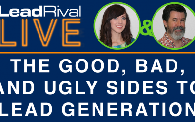 LeadRival LIVE: Episode 1 – The Good, Bad and Ugly Sides to Lead Generation