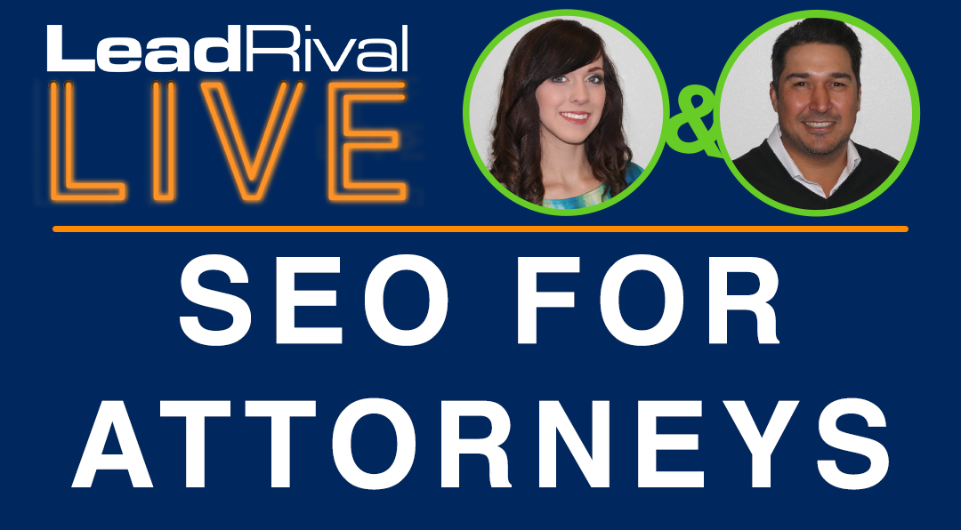 LeadRival LIVE - Episode 3 - SEO for Attorneys and Law Firms
