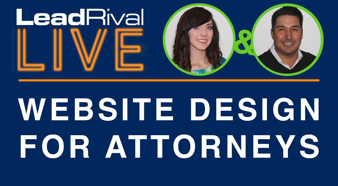 LeadRival LIVE: Episode 4 – Design a Law Firm Website That Converts