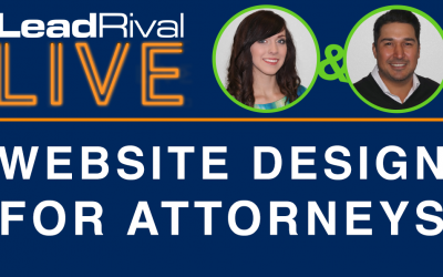 LeadRival LIVE: Episode 4 – Design a Law Firm Website That Converts